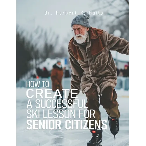How to Create a Successful Ski Lesson for Senior Citizens