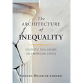 The Architecture of Inequality: Socratic Dialogues on American Crisis