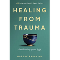 Healing From Trauma: Reclaiming Your Life