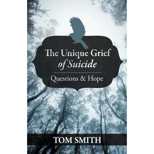 The Unique Grief of Suicide: Questions and Hope