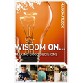 Wisdom on ... Making Good Decisions