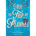 Not the Trip We Planned