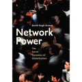 Network Power: The Social Dynamics of Globalization