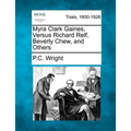 Myra Clark Gaines, Versus Richard Relf, Beverly Chew, and Others
