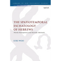The Spatiotemporal Eschatology of Hebrews: Priestly Participation in the Heavenly Tabernacle