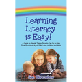 Learning Literacy Is Easy!: A Guide to Simple Things Parents Can Do to Help Their Preschool-Aged Child Learn to Read and Write