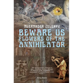 Beware Us Flowers of the Annihilator