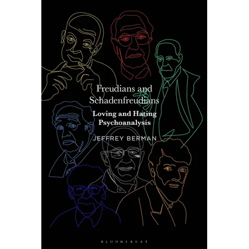 Freudians and Schadenfreudians: Loving and Hating Psychoanalysis
