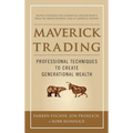 Maverick Trading: Proven Strategies for Generating Greater Profits from the Award-Winning Team at Maverick Trading