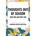 Thoughts Out of Season: Part One and Part Two