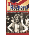 Mods, Rockers, and the Music of the British Invasion