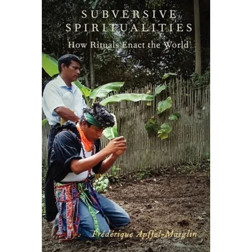 Subversive Spiritualities: How Rituals Enact the World