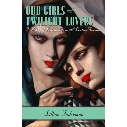 Odd Girls and Twilight Lovers: A History of Lesbian Life in 20th-Century America