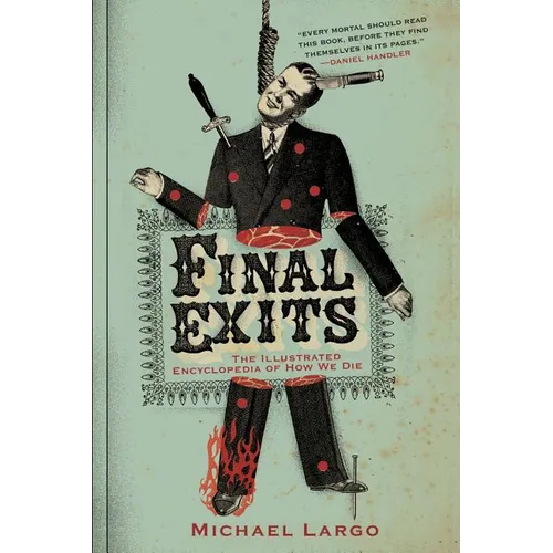 Final Exits: The Illustrated Encyclopedia of How We Die