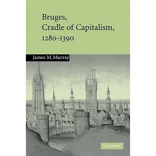 Bruges, Cradle of Capitalism, 1280 1390