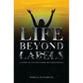 Life Beyond Labels: A Story of Victory through Forgiveness