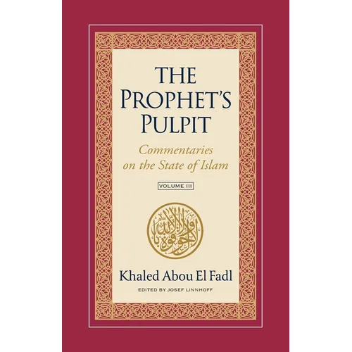 The Prophet's Pulpit: Commentaries on the State of Islam Volume III