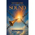 Never Lose Your Sound