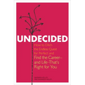 Undecided: How to Ditch the Endless Quest for Perfect and Find the Career-and Life-That's Right for You