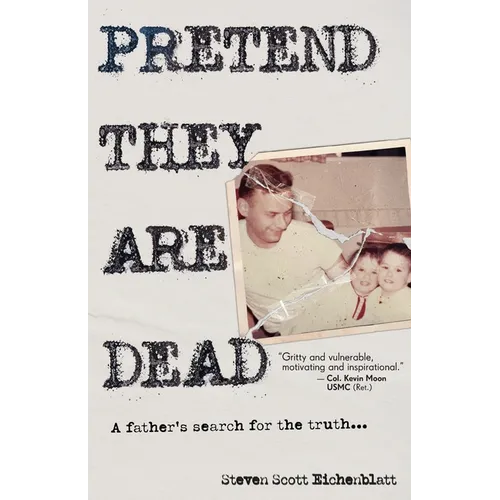 Pretend They Are Dead: A Father's Search for the Truth