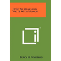 How To Speak And Write With Humor