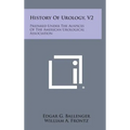 History of Urology, V2: Prepared Under the Auspices of the American Urological Association