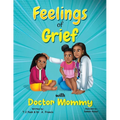 Feelings of Grief With Doctor Mommy: A Rhyming Children's Grief Book About Death, Loss, and Moving on.
