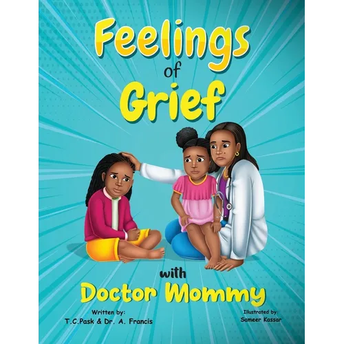 Feelings of Grief With Doctor Mommy: A Rhyming Children's Grief Book About Death, Loss, and Moving on.