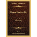 Physical Mediumship: According To Rosicrucian Philosophy