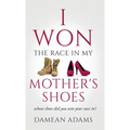 I Won The Race In My Mother's Shoes