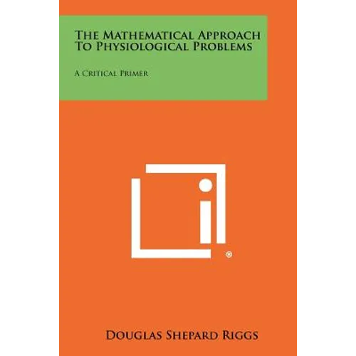 The Mathematical Approach To Physiological Problems: A Critical Primer
