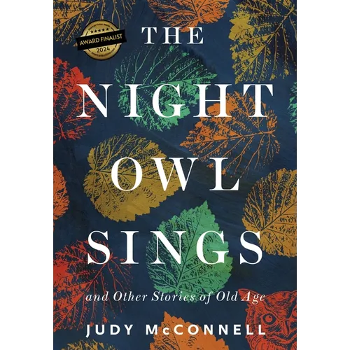 The Night Owl Sings: And Other Stories of Old Age
