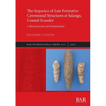 The Sequence of Late Formative Ceremonial Structures at Salango, Coastal Ecuador: A Reconstruction and Interpretation