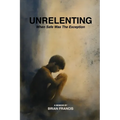 Unrelenting: When Safe was the Exception