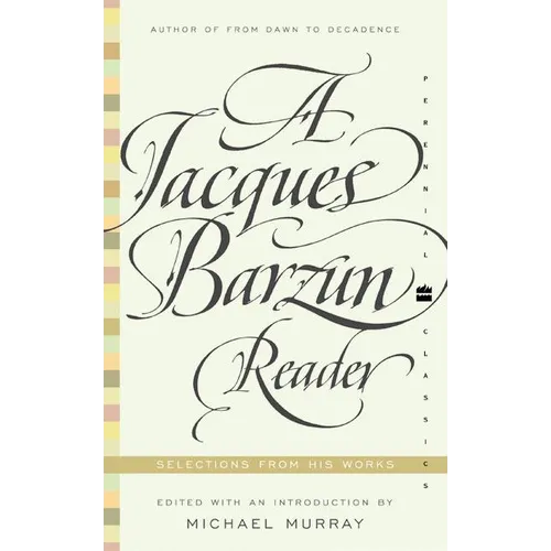 A Jacques Barzun Reader: Selections from His Works