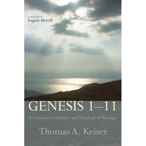 Genesis 1-11: Its Literary Coherence and Theological Message