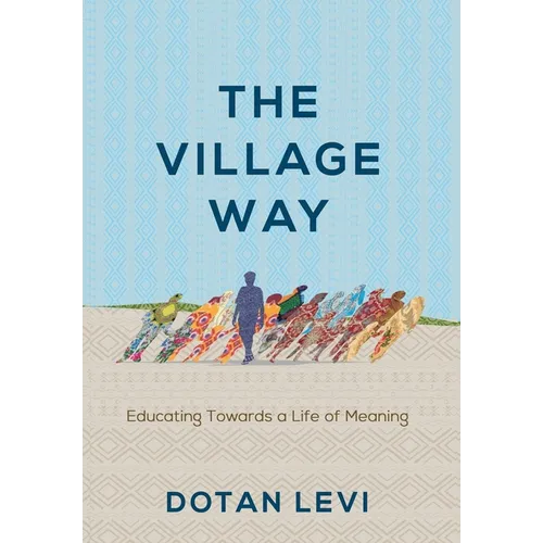 The Village Way: Educating Towards a Life of Meaning