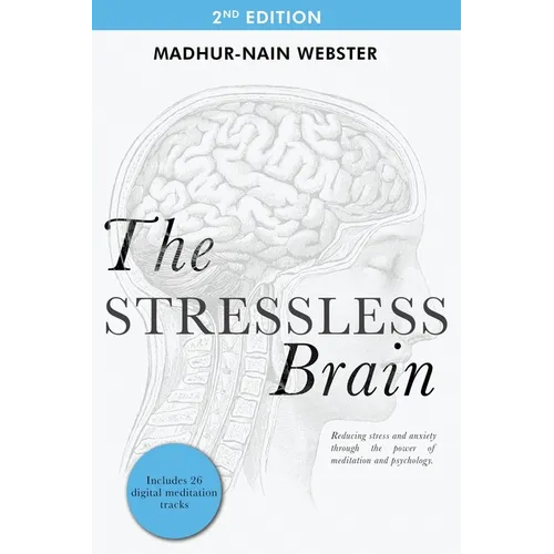 The Stressless Brain: Reducing stress and anxiety through the power of meditation and psychology