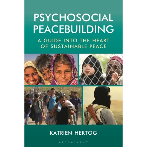Psychosocial Peacebuilding: A Guide Into the Heart of Sustainable Peace