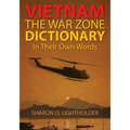 Vietnam: The War Zone Dictionary In Their Own Words