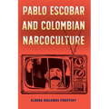 Pablo Escobar and Colombian Narcoculture