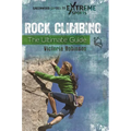 Rock Climbing: The Ultimate Guide