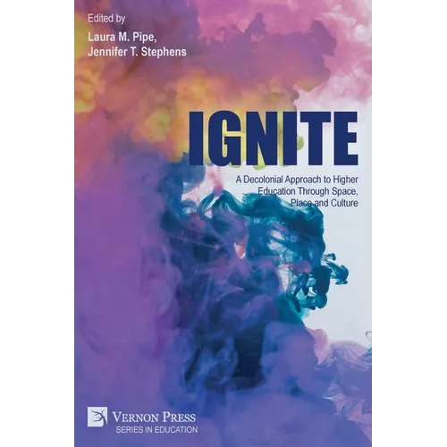 Ignite: A Decolonial Approach to Higher Education Through Space, Place and Culture