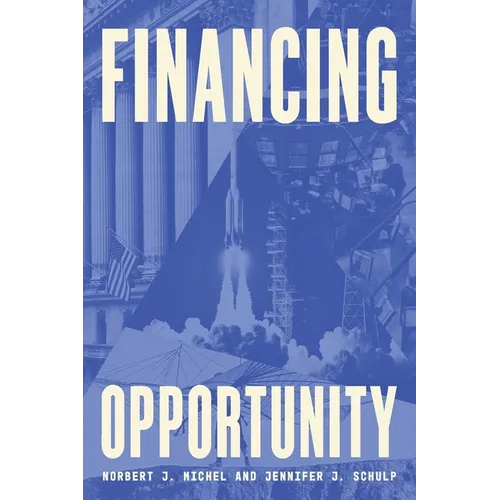 Financing Opportunity: How Financial Markets Have Fueled American Prosperity for More than Two Centuries