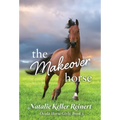 The Makeover Horse (Ocala Horse Girls: Book Five)