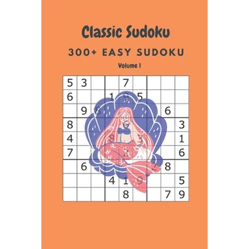 Classic Sudoku: 300+ Easy sudoku Volume 1