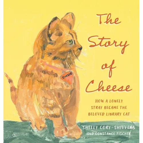 The Story of Cheese: How a Lonely Stray Became the Beloved Library Cat