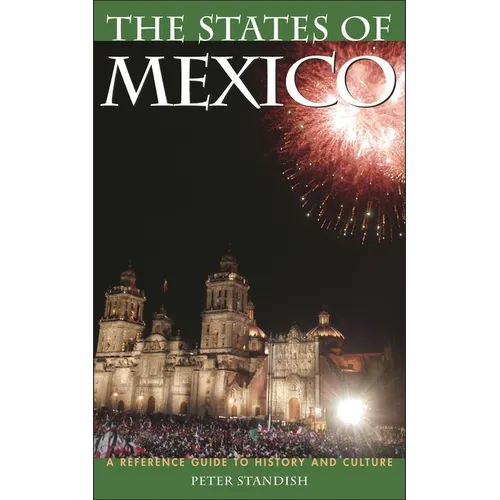 The States of Mexico: A Reference Guide to History and Culture
