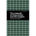 The Legends of King Arthur and His Knights
