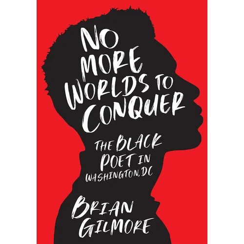 No More Worlds to Conquer: The Black Poet in Washington, DC
